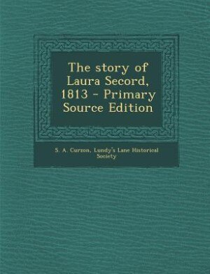 Front cover_The story of Laura Secord, 1813 - Primary Source Edition