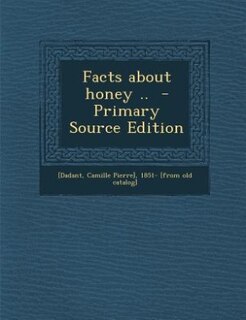 Front cover_Facts about honey ..  - Primary Source Edition