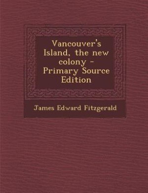 Couverture_Vancouver's Island, the new colony - Primary Source Edition
