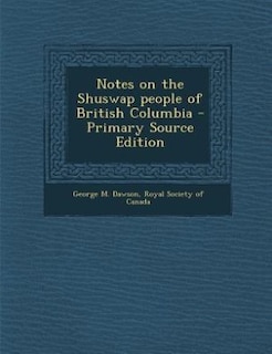 Notes on the Shuswap people of British Columbia