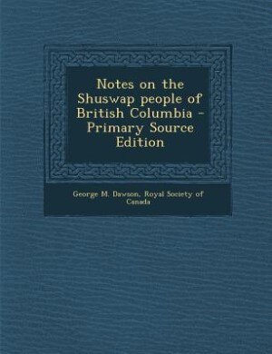 Notes on the Shuswap people of British Columbia