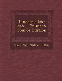 Lincoln's last day - Primary Source Edition