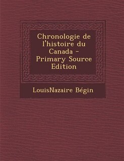 Chronologie de l'histoire du Canada - Primary Source Edition