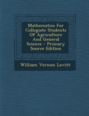 Couverture_Mathematics For Collegiate Students Of Agriculture And General Science - Primary Source Edition