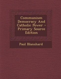 Front cover_Communism Democracy And Catholic Power