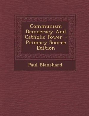 Front cover_Communism Democracy And Catholic Power