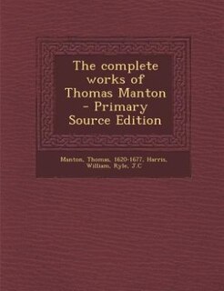 The complete works of Thomas Manton - Primary Source Edition
