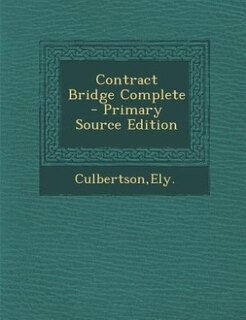 Contract  Bridge Complete - Primary Source Edition