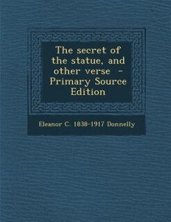 Couverture_The secret of the statue, and other verse  - Primary Source Edition