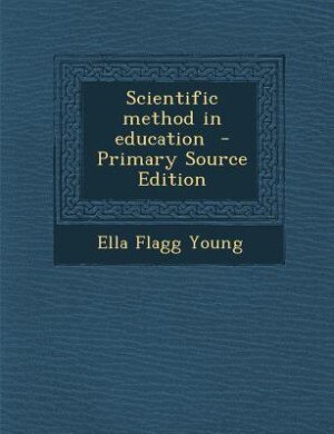 Couverture_Scientific method in education  - Primary Source Edition
