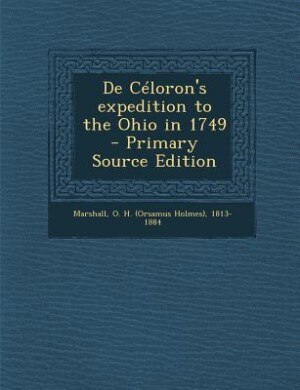 Front cover_De Céloron's expedition to the Ohio in 1749 - Primary Source Edition