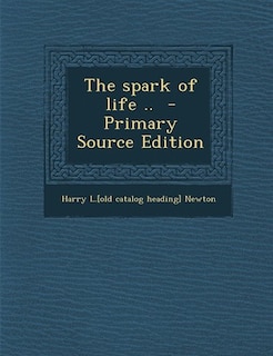 Front cover_The spark of life ..  - Primary Source Edition