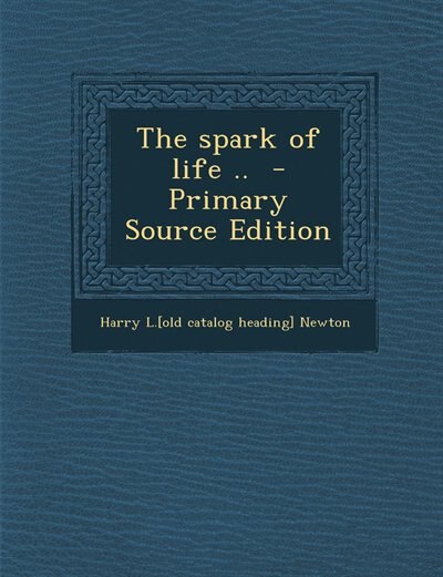 Front cover_The spark of life ..  - Primary Source Edition