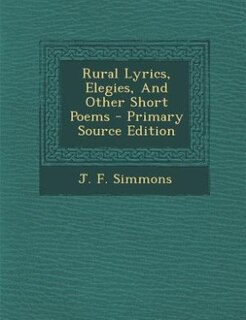 Couverture_Rural Lyrics, Elegies, And Other Short Poems - Primary Source Edition