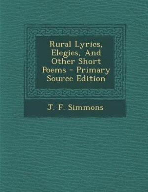 Couverture_Rural Lyrics, Elegies, And Other Short Poems - Primary Source Edition