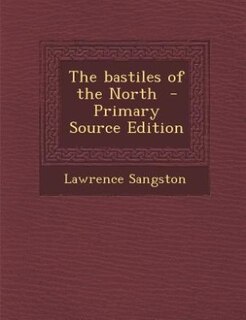 The bastiles of the North  - Primary Source Edition