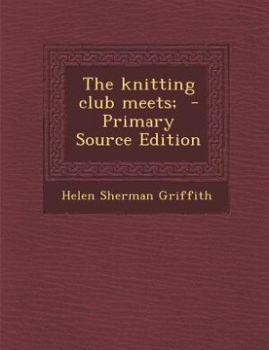 Couverture_The knitting club meets;  - Primary Source Edition