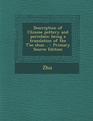 Couverture_Description of Chinese pottery and porcelain; being a translation of the T'ao shuo .. - Primary Source Edition
