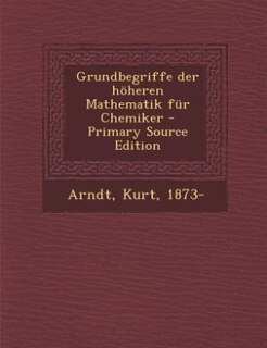 Front cover_Grundbegriffe der höheren Mathematik für Chemiker - Primary Source Edition