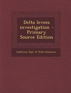 Front cover_Delta levees investigation - Primary Source Edition