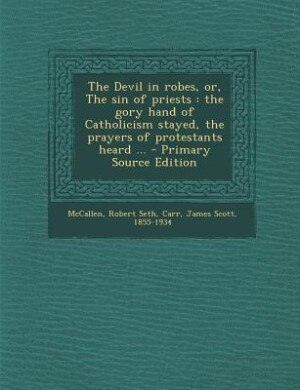 Front cover_The Devil in robes, or, The sin of priests
