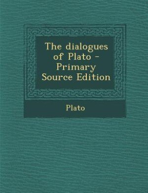Couverture_The dialogues of Plato - Primary Source Edition