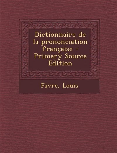 Couverture_Dictionnaire de la prononciation française - Primary Source Edition