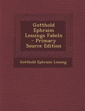 Couverture_Gotthold Ephraim Lessings Fabeln - Primary Source Edition