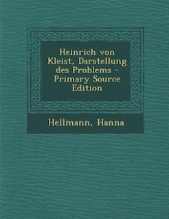 Couverture_Heinrich von Kleist, Darstellung des Problems - Primary Source Edition