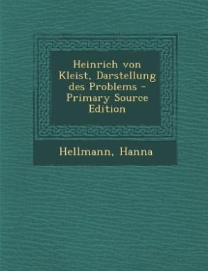 Couverture_Heinrich von Kleist, Darstellung des Problems - Primary Source Edition