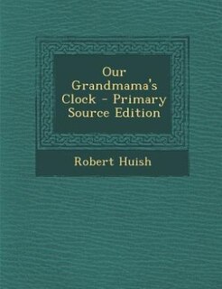 Couverture_Our Grandmama's Clock - Primary Source Edition