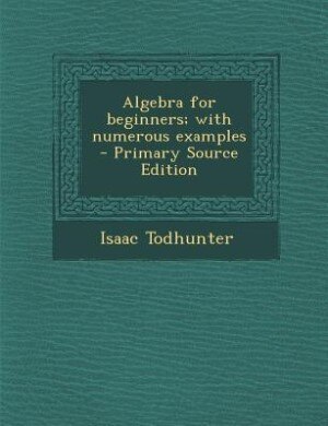 Front cover_Algebra for beginners; with numerous examples  - Primary Source Edition