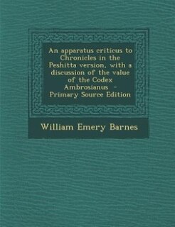 Couverture_An apparatus criticus to Chronicles in the Peshitta version, with a discussion of the value of the Codex Ambrosianus  - Primary Source Edition