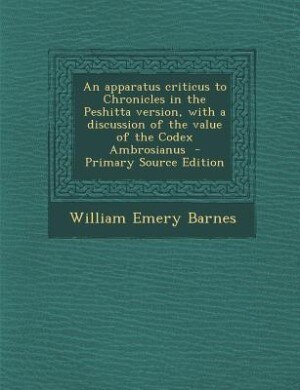 Couverture_An apparatus criticus to Chronicles in the Peshitta version, with a discussion of the value of the Codex Ambrosianus  - Primary Source Edition