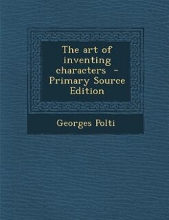 Front cover_The art of inventing characters  - Primary Source Edition