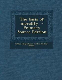 The basis of morality  - Primary Source Edition