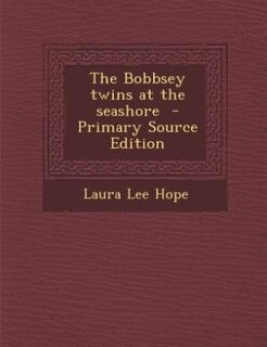 The Bobbsey twins at the seashore  - Primary Source Edition