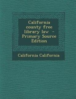 Front cover_California county free library law  - Primary Source Edition