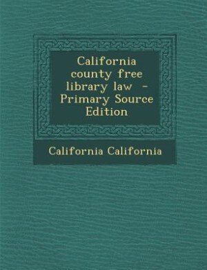 Front cover_California county free library law  - Primary Source Edition