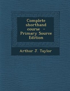Complete shorthand course  - Primary Source Edition