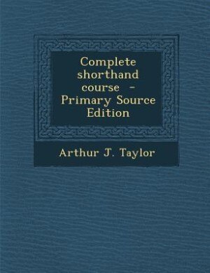Complete shorthand course  - Primary Source Edition