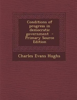 Couverture_Conditions of progress in democratic government  - Primary Source Edition