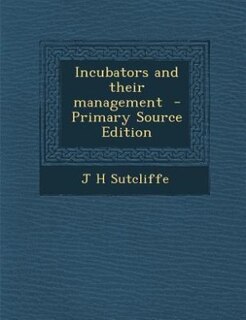 Couverture_Incubators and their management  - Primary Source Edition