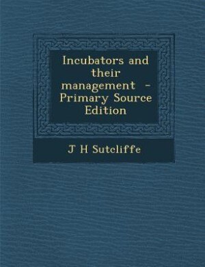 Couverture_Incubators and their management  - Primary Source Edition