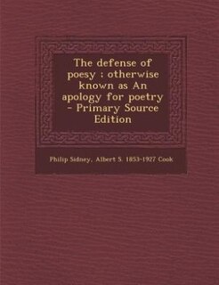 Couverture_The defense of poesy ; otherwise known as An apology for poetry  - Primary Source Edition