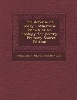 Couverture_The defense of poesy ; otherwise known as An apology for poetry  - Primary Source Edition