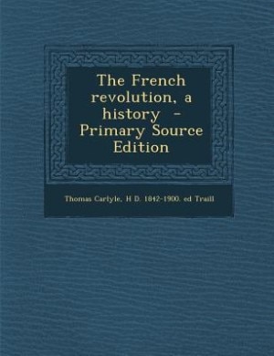 Couverture_The French revolution, a history  - Primary Source Edition