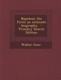 Couverture_Napoleon the First; an intimate biography  - Primary Source Edition