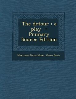The detour: a play  - Primary Source Edition