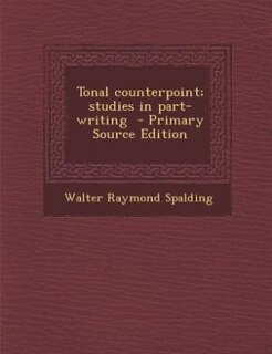 Front cover_Tonal counterpoint; studies in part-writing  - Primary Source Edition